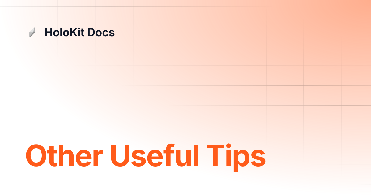 Other Useful Tips | HoloKit Docs